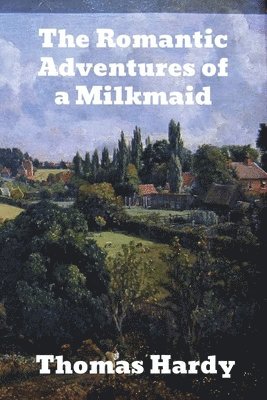 The Romantic Adventures of a Milkmaid