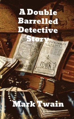 Mark Twain - Double Barrelled Detective Story, Inbunden