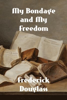 My Bondage and My Freedom