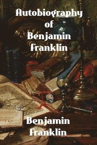 bokomslag Autobiography of Benjamin Franklin