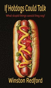 bokomslag If Hotdogs Could Talk