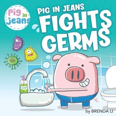 Li, B: Pig In Jeans Fights Germs