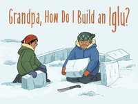 bokomslag Grandpa, How Do I Build an Iglu?