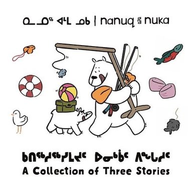 bokomslag Nanuq and Nuka: A Collection of Three Stories