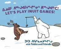 bokomslag Let's Play Inuit Games! with Tuktu and Friends