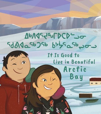 It Is Good to Live in Beautiful Arctic Bay 1