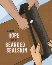 bokomslag Making Rope Out of Bearded Sealskin