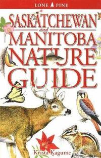 bokomslag Saskatchewan and Manitoba Nature Guide