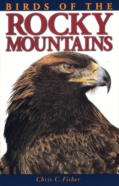 Chris Fisher - Birds of the Rocky Mountains, Häftad