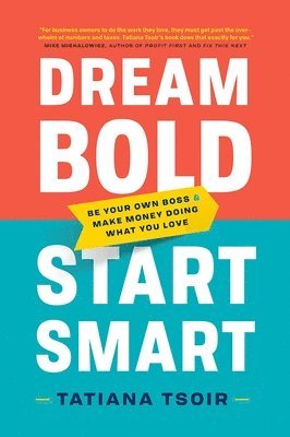 Tatiana Tsoir - Dream Bold, Start Smart, Inbunden