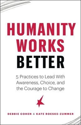 Deborah Cohen, Kate Roeske Zummer, Debbie Cohen, Kate Roeske-Zummer - Humanity Works Better, Häftad