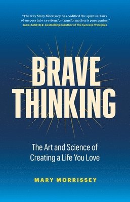 Mary Morrissey - Brave Thinking, Inbunden
