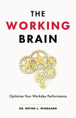 The Working Brain: Optimize Your Workday Performance 1