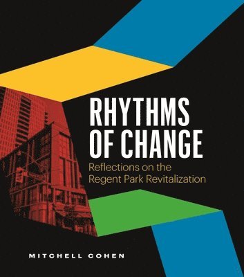 Rhythms of Change: Reflections on the Regent Park Revitalization 1