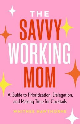 bokomslag The Savvy Working Mom