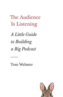 Tom Webster - Audience Is Listening, Häftad