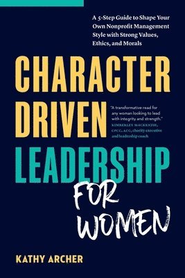 Character Driven Leadership for Women 1