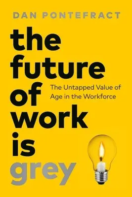 Dan Pontefract - Future of Work Is Grey, Inbunden. Tillgänglighet: Lägg i varukorg