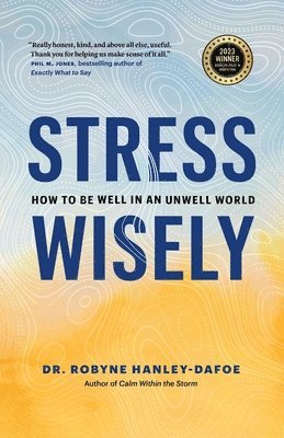 bokomslag Stress Wisely: How to Be Well in an Unwell World