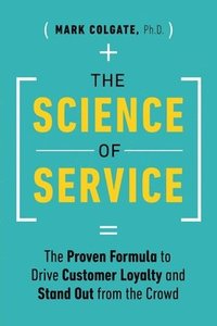 bokomslag The Science of Service: The Proven Formula to Drive Customer Loyalty and Stand Out from the Crowd
