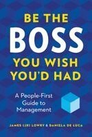 Lowry, Daniela de Luca - Be the Boss You Wish You'd Had: A People-First Guide to Management, Häftad