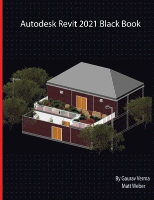 Gaurav Verma, Matt Weber - Autodesk Revit 2021 Black Book, Häftad