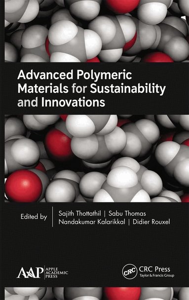 Sajith Thottathil, Sabu Thomas, Nandakumar Kalarikkal, Didier Rouxel - Advanced Polymeric Materials for Sustainability and Innovations, Häftad