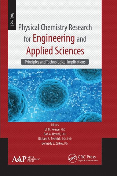 Eli M. Pearce, Bob A. Howell, Richard A. Pethrick, Gennady E. Zaikov - Physical Chemistry Research for Engineering and Applied Sciences, Volume One, Häftad
