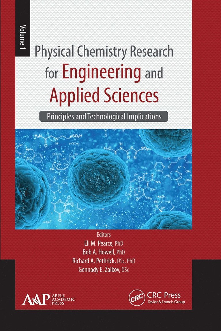 Eli M. Pearce, Bob A. Howell, Richard A. Pethrick, Gennady E. Zaikov - Physical Chemistry Research for Engineering and Applied Sciences, Volume One, Häftad