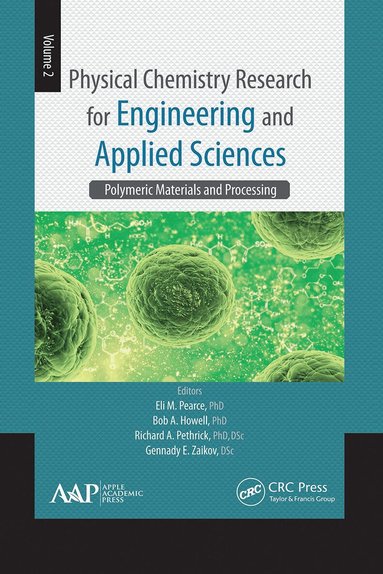 Eli M. Pearce, Bob A. Howell, Richard A. Pethrick, Gennady E. Zaikov - Physical Chemistry Research for Engineering and Applied Sciences, Volume Two, Häftad