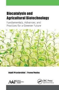 bokomslag Biocatalysis and Agricultural Biotechnology: Fundamentals, Advances, and Practices for a Greener Future