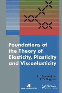 bokomslag Foundations of the Theory of Elasticity, Plasticity, and Viscoelasticity