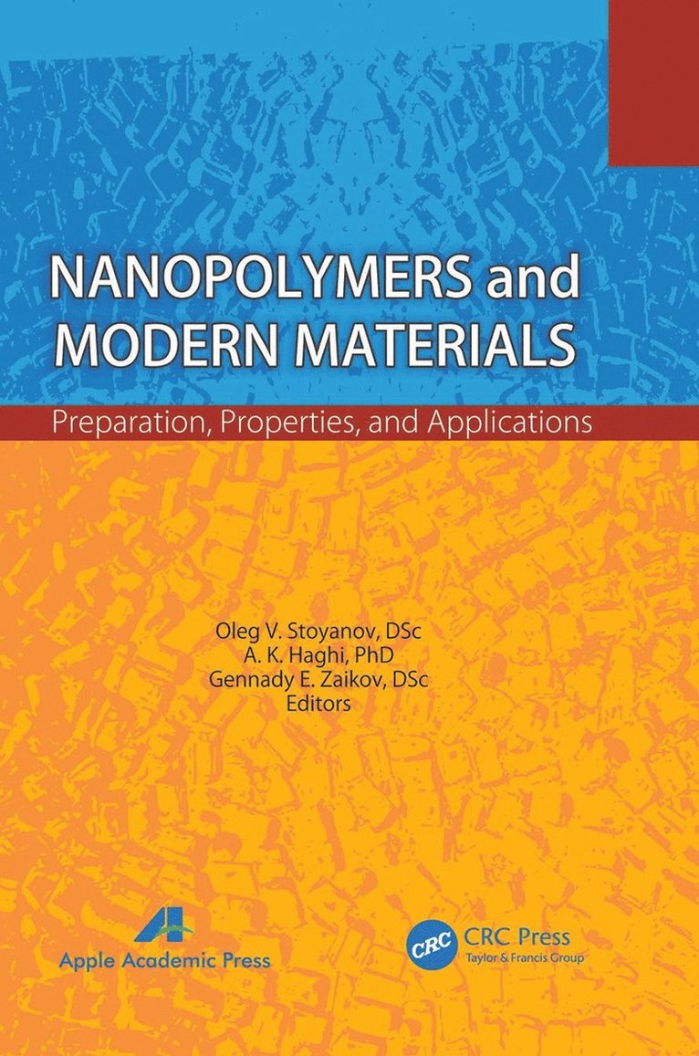 Oleg V. Stoyanov, A. K. Haghi, Gennady Efremovich Zaikov - Nanopolymers and Modern Materials, Häftad