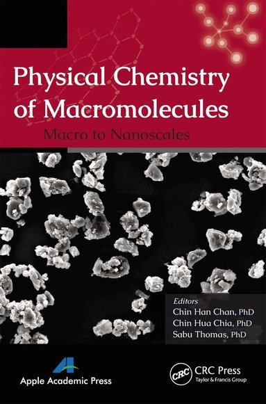 Chin Han Chan, Chin Hua Chia, Sabu Thomas - Physical Chemistry of Macromolecules, Häftad