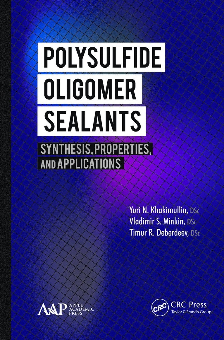 Yuri N. Khakimullin, Vladimir S. Minkin, Timur R. Deberdeev, Russia) Khakimullin, Yuri N. (Kazan National Research Technological University, Russia) Minkin, Vladimir S. (Kazan National Research Technological University, Russia) Deberdeev, Timur R. (Kazan National Research Technological University, Gennady E. Zaikov, Russia) Zaikov, Gennady E. (Kazan National Research Technological University - Polysulfide Oligomer Sealants, Häftad