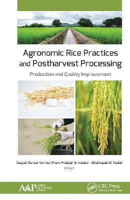Deepak Kumar Verma, Prem Prakash Srivastav, Altafhusain B. Nadaf - Agronomic Rice Practices and Postharvest Processing, Häftad