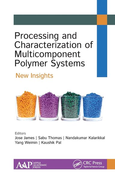 Jose James, Sabu Thomas, Nandakumar Kalarikkal, Yang Weimin, Kaushik Pal - Processing and Characterization of Multicomponent Polymer Systems, Häftad