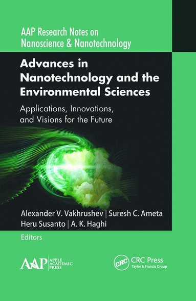 Alexander V. Vakhrushev, Suresh C. Ameta, Heru Susanto, A. K. Haghi - Advances in Nanotechnology and the Environmental Sciences, Häftad