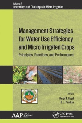 Megh R. Goyal, B. J. Pandian - Management Strategies for Water Use Efficiency and Micro Irrigated Crops, Häftad