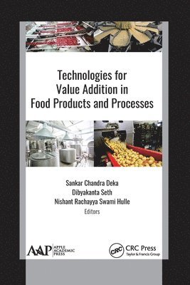 Sankar Chandra Deka, Dibyakanta Seth, Nishant Rachayya Swami Hulle - Technologies for Value Addition in Food Products and Processes, Häftad