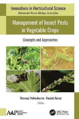 Ramanuj Vishwakarma, Ranjeet Kumar - Management of Insect Pests in Vegetable Crops, Häftad