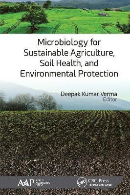 Deepak Kumar Verma - Microbiology for Sustainable Agriculture, Soil Health, and Environmental Protection, Häftad