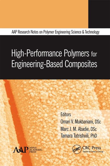 Omari V. Mukbaniani, Marc J. M. Abadie, Tamara Tatrishvili - High-Performance Polymers for Engineering-Based Composites, Häftad