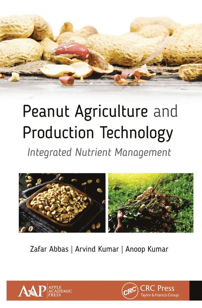 Zafar Abbas, Arvind Kumar, Anoop Kumar - Peanut Agriculture and Production Technology, Häftad