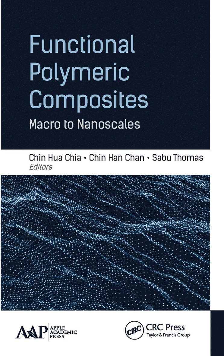 Chin Hua Chia, Chin Han Chan, Sabu Thomas, Malaysia) Chan, Chin Han (University Teknologi MARA, Sha Alam, India) Thomas, Sabu (Professor of Polymer Science and Technology and Honorary Director of the Centre for Nanoscience and Nanotechnology, Mahatma Gandhi University, Kottayam - Functional Polymeric Composites, Häftad