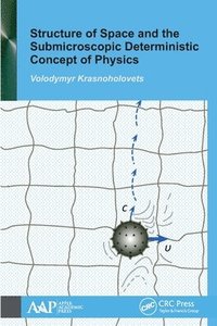 bokomslag Structure of Space and the Submicroscopic Deterministic Concept of Physics