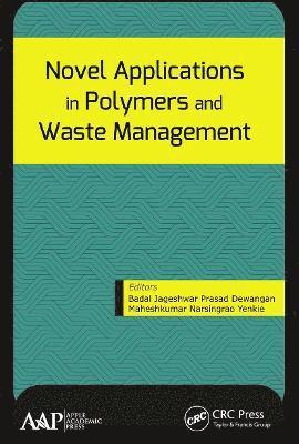 Badal Jageshwar Prasad Dewangan, Maheshkumar Narsingrao Yenkie, India) Dewangan, Badal Jageshwar Prasad (R.T.M. Nagpur University, India) Yenkie, Maheshkumar Narsingrao (, R.T.M. Nagpur University - Novel Applications in Polymers and Waste Management, Häftad