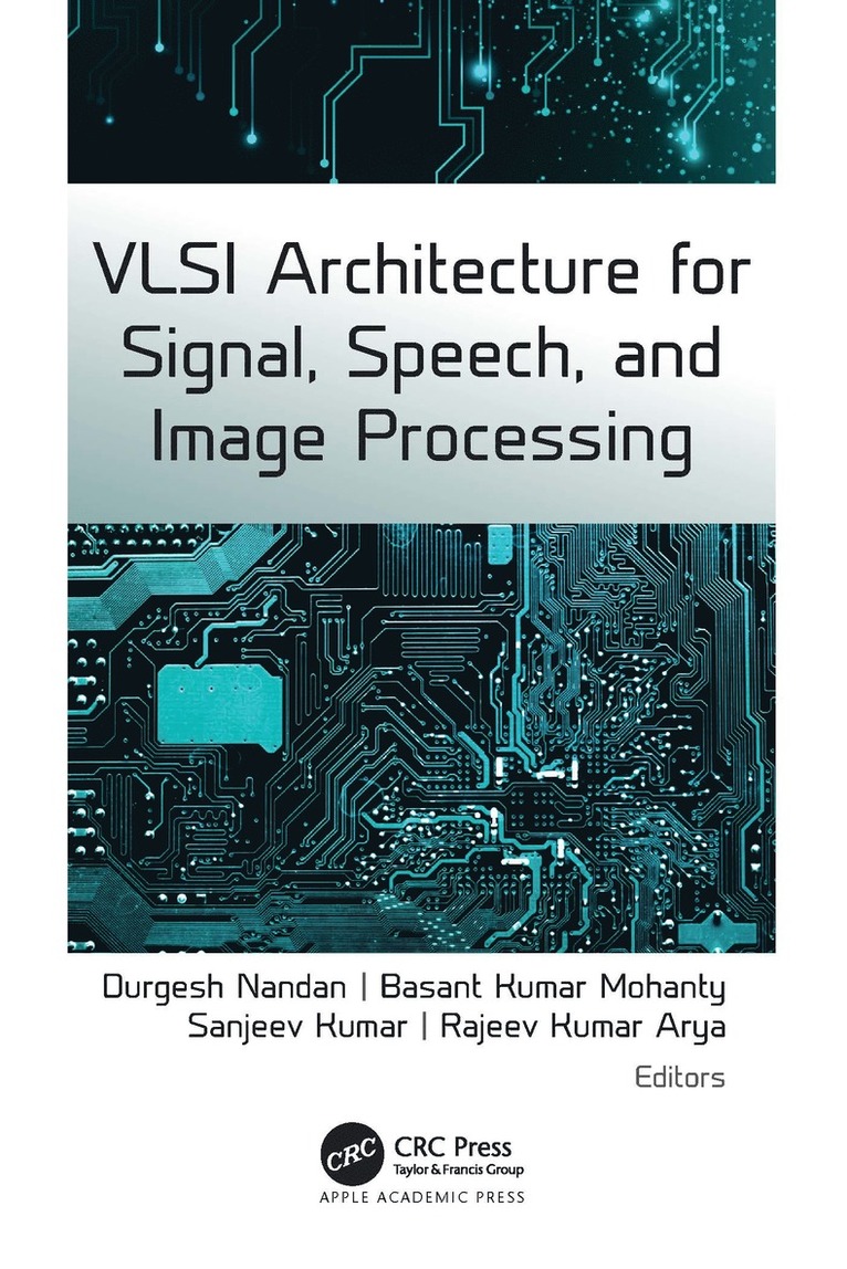 Durgesh Nandan, Basant Kumar Mohanty, Sanjeev Kumar, Rajeev Kumar Arya - VLSI Architecture for Signal, Speech, and Image Processing, Inbunden