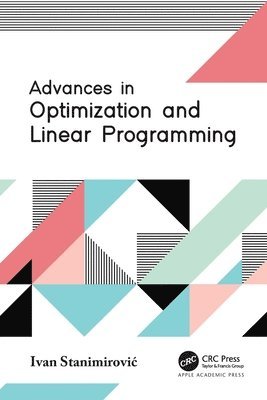 Ivan Stanimirović, Ivan Stanimirovic, Ivan Stanimirovi¿ - Advances in Optimization and Linear Programming, Häftad