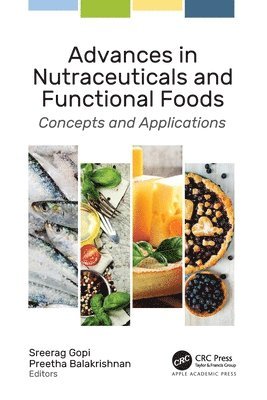 Sreerag Gopi, Preetha Balakrishnan - Advances in Nutraceuticals and Functional Foods, Häftad